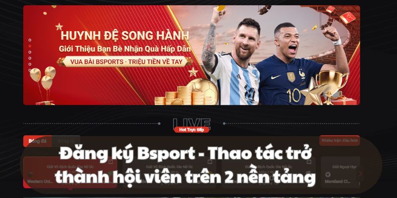 Đăng ký Bsport - Hướng dẫn tạo tài khoản nhanh nhất 2025